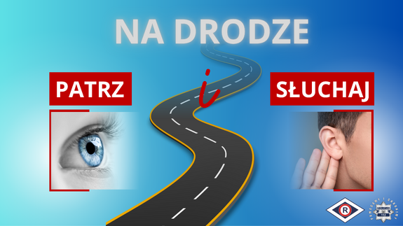 Plakat z napisem na drodze patrz i słuchaj. W czerwonej ramce po lewej stronie znajduje się oko, a po prawej ucho. Pomiędzy nimi znajduje się kręta droga.