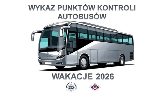 Na górze napis wykaz punktów kontroli autobusów, poniżej szary autobus, pod nim napis wakacje 2026. Pod napisem z lewej strony znajduje się logo policji, a po prawej Wydziału Ruchu Drogowego.